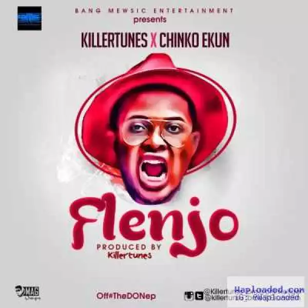 Killertunes - Flenjo ft. Chinko Ekun (Prod. By Killertunes)